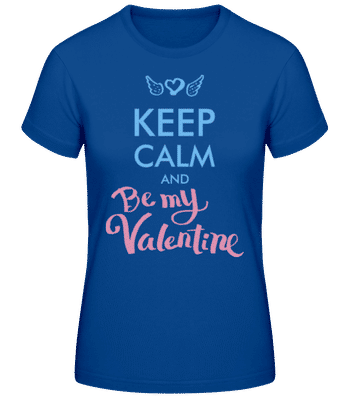 Keep Calm And Be My Valentine - T-shirt standard Femme - Bleu royal - Devant