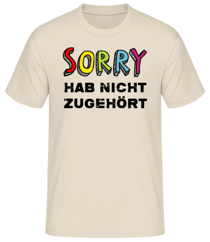 Vorschau: Sorry Hab Nicht Zugehört - Männer Basic T-Shirt - Creme - Vorne
