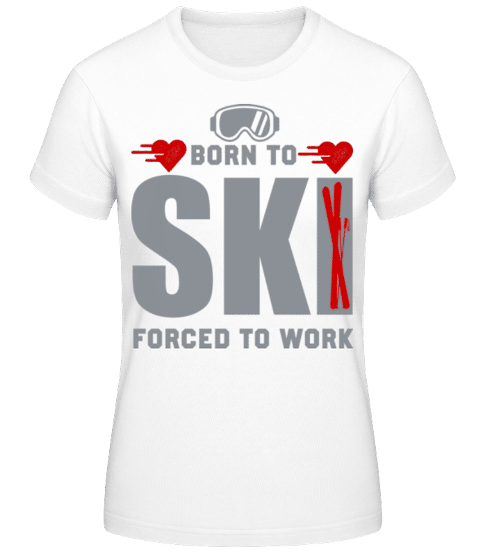 Vista previa: Born To Ski Forced To Work - Camiseta básica de mujer - Blanco - delante