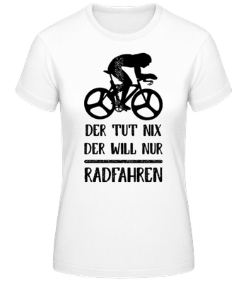 Der Tut Nix Nur Radfahren - Frauen T-Shirt B&C - Weiß - Vorne