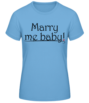 Marry Me Baby! - Frauen Basic T-Shirt - Hellblau - Vorne