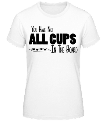 Not All Cups In The Board Black - Frauen T-Shirt B&C - Weiß - Vorne