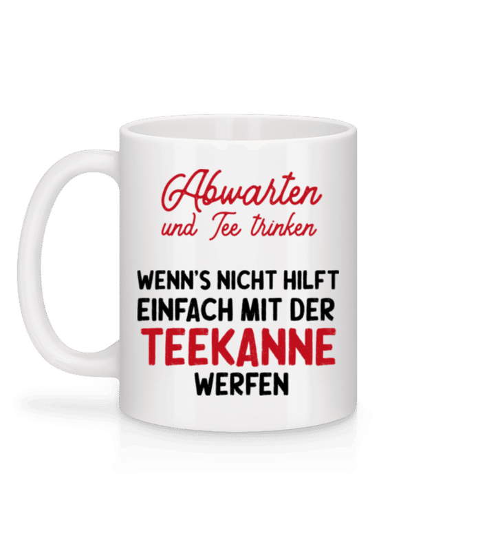 Vorschau: Abwarten Und Tee Trinken - Tasse - Weiß - Hinten
