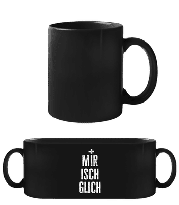 Mir Isch Glich - Schwarze Tasse - Schwarz - Vorne