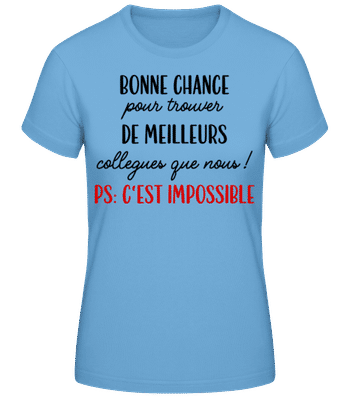 Bonne Chance Pour Trouver De Meilleurs - T-shirt standard Femme - Bleu clair - Devant