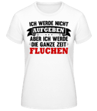 Ich Werde Nicht Aufgeben Rot - Frauen Basic T-Shirt - Weiß - Vorne