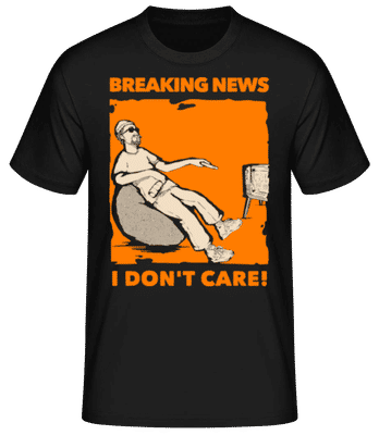 Breaking News I Don't Care - Männer Basic T-Shirt - Schwarz - Vorne
