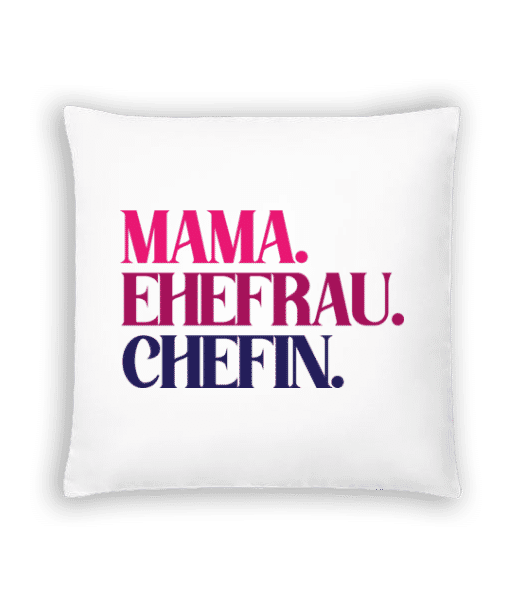 Vorschau: Mama Ehefrau Chefin - Kissen - Weiß - Vorne