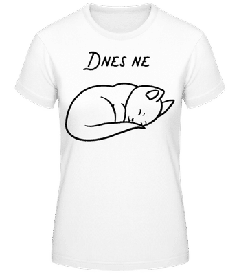 Dnes Ne - Dámské basic tričko - Bílá - Napřed