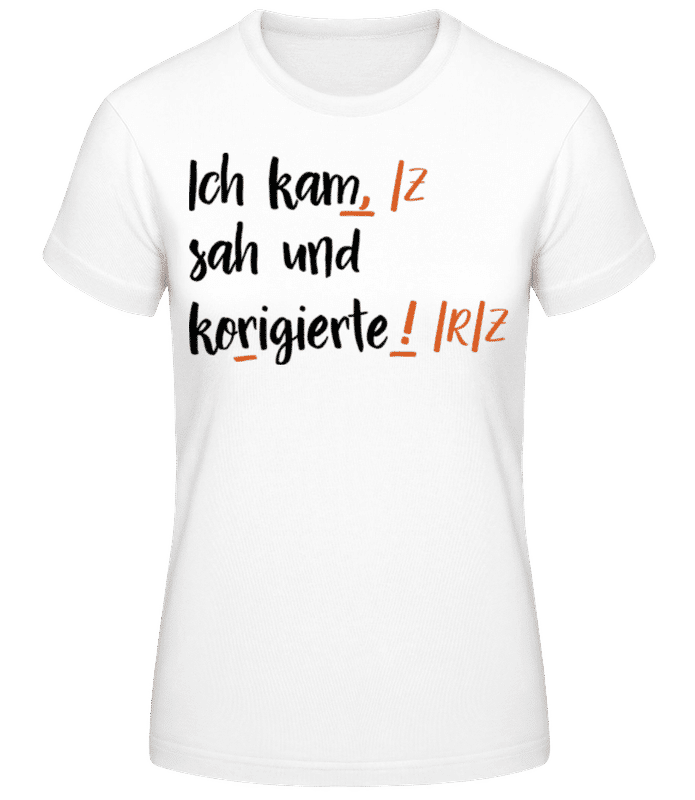 Vorschau: Ich Kam Sah Und Korrigierte - Frauen Basic T-Shirt - Weiß - Vorne