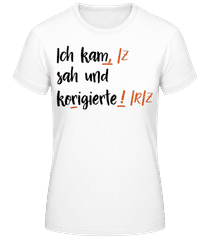 Ich Kam Sah Und Korrigierte · Frauen Basic T-Shirt