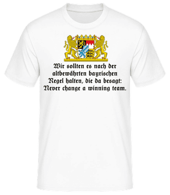 Bayrische Regel Never Change Team - Männer Basic T-Shirt - Weiß - Vorne