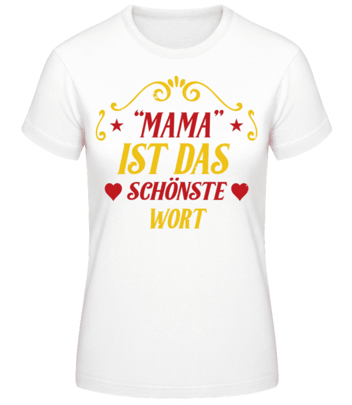Vorschau: Mama Das Schönste Wort - Frauen Basic T-Shirt - Weiß - Vorne