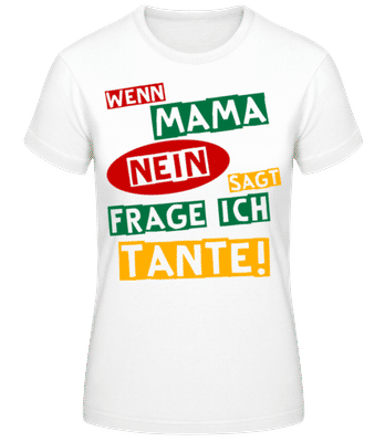 Ich Frage Tante - Frauen Basic T-Shirt - Weiß - Vorne