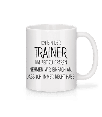 Trainer Hat Immer Recht - Tasse - Weiß - Vorne