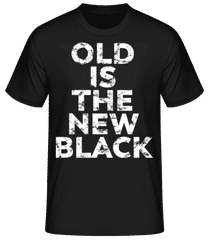 Old Is The New Black · Männer Basic T-Shirt
