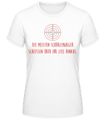 Die Meisten Schießen Über Ihr Ziel Hinaus · Frauen T-Shirt B&C