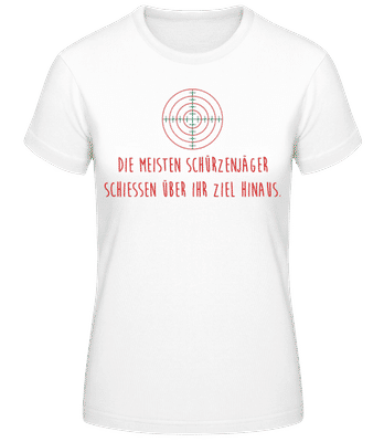 Die Meisten Schießen Über Ihr Ziel Hinaus - Frauen T-Shirt B&C - Weiß - Vorne