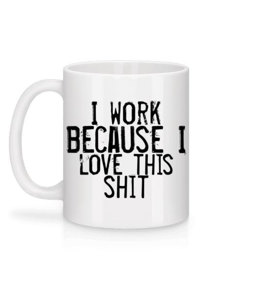 Aperçu: Work I Love This Shit - Mug en céramique blanc - Blanc - Derrière