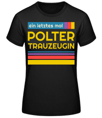 Polter Trauzeugin · Frauen Basic T-Shirt