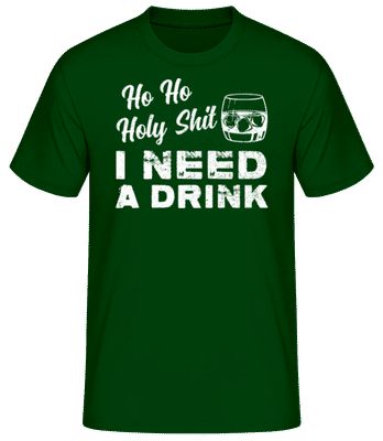 Ho Ho Holy Shit I Need A Drink - Camiseta básica para hombre - Verde botella - delante