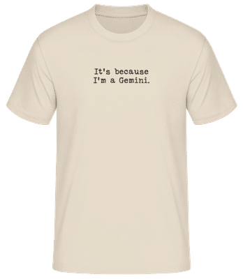 It's Because I'm A Gemini - Männer Basic T-Shirt - Creme - Vorne