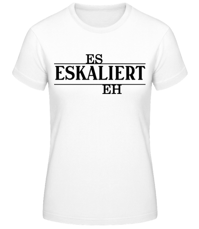 Vorschau: Eskaliert eh - Frauen Basic T-Shirt - Weiß - Vorne