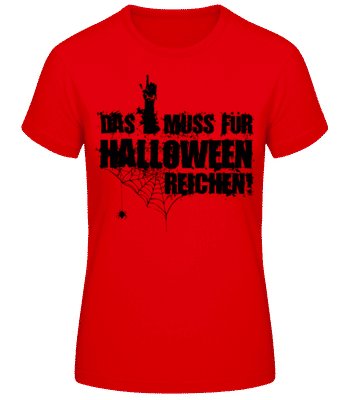 Das Muss Für Halloween Reichen - Frauen Basic T-Shirt - Rot - Vorne