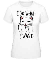 I Do What I Want · Frauen Basic T-Shirt