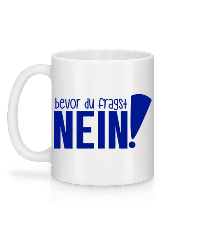 Vorschau: Bevor Du Fragst – Nein! - Tasse - Weiß - Hinten