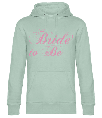 Bride To Be - Sweat à capuche premium Unisexe - Menthe verte - Devant