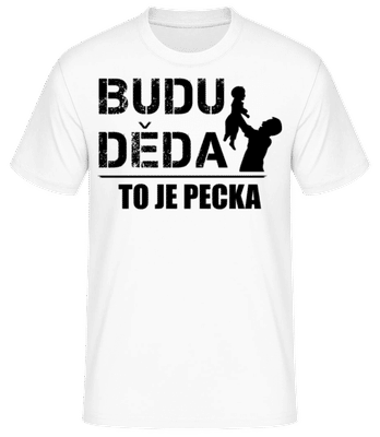 Budu Děda To Je Pecka - Pánské basic tričko - Bílá - Napřed