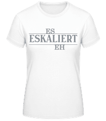 Es Eskaliert Eh Grau · Frauen Basic T-Shirt