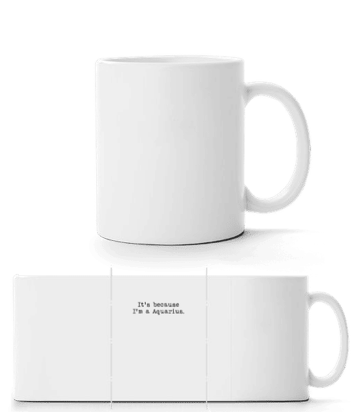 Preview: It's Because I'm A Aquarius - Panorama Mug - White - Front