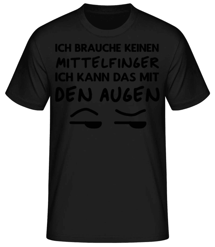 Vorschau: Ich Brauche Keinen Mittelfinger - Männer Basic T-Shirt - Schwarz - Vorne