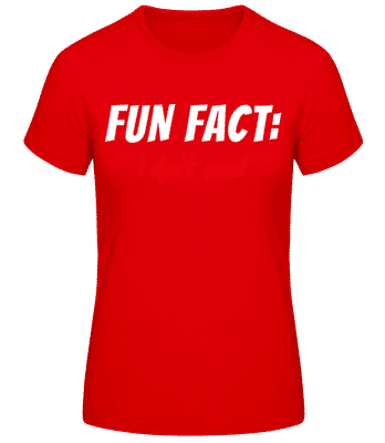 Fun Fact I Dont Care - T-shirt standard Femme - Rouge - Devant
