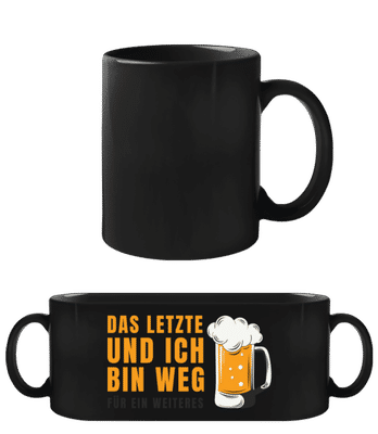 Das Letzte Und Ich Bin Weg - Schwarze Tasse - Schwarz - Vorne
