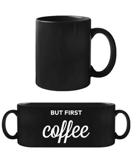 Aperçu: But First Coffee - Tasse Noire - Noir - Devant