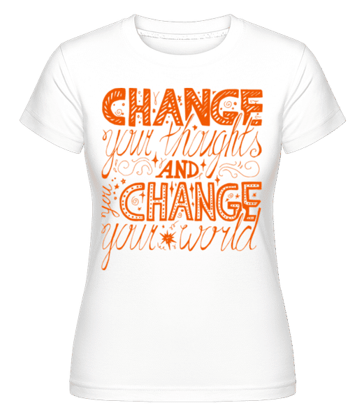 Aperçu: Change Your Thoughts And Change  -  T-shirt Shirtinator femme - Blanc - Devant