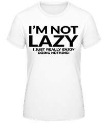 I'm Not Not Lazy · Frauen Basic T-Shirt