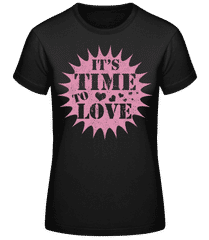 It's Time To Love · Frauen Basic T-Shirt
