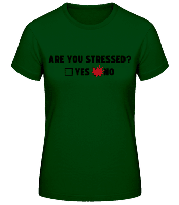 Are You Stressed Yes No - T-shirt standard Femme - Vert bouteille - Devant
