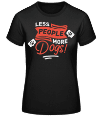 Less People More Dogs · Women's Basic T-Shirt