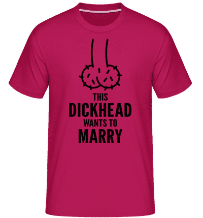 Dickhead Wants To Marry -  Shirtinator Men's T-Shirt - Magenta - Front