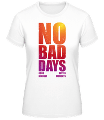 No Bad Days · T-shirt femme B&C
