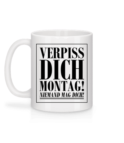 Verpiss Dich Montag - Tasse - Weiß - Hinten