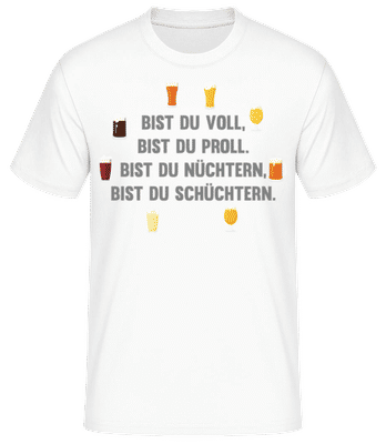 Bist Du Voll Bist Du Proll - Männer Basic T-Shirt - Weiß - Vorne