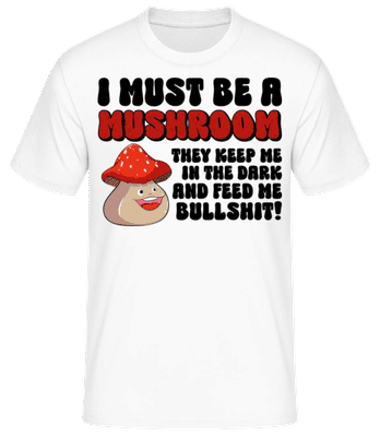 I Must Be A Mushroom - T-shirt standard Homme - Blanc - Devant