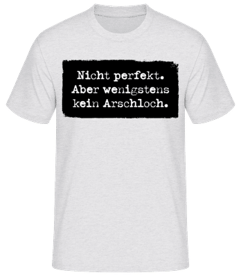 Nicht Perfekt Wenigstens Kein Arschloch - Männer T-Shirt B&C - Grau meliert - Vorne