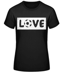 Love Fussball · Frauen Basic T-Shirt
